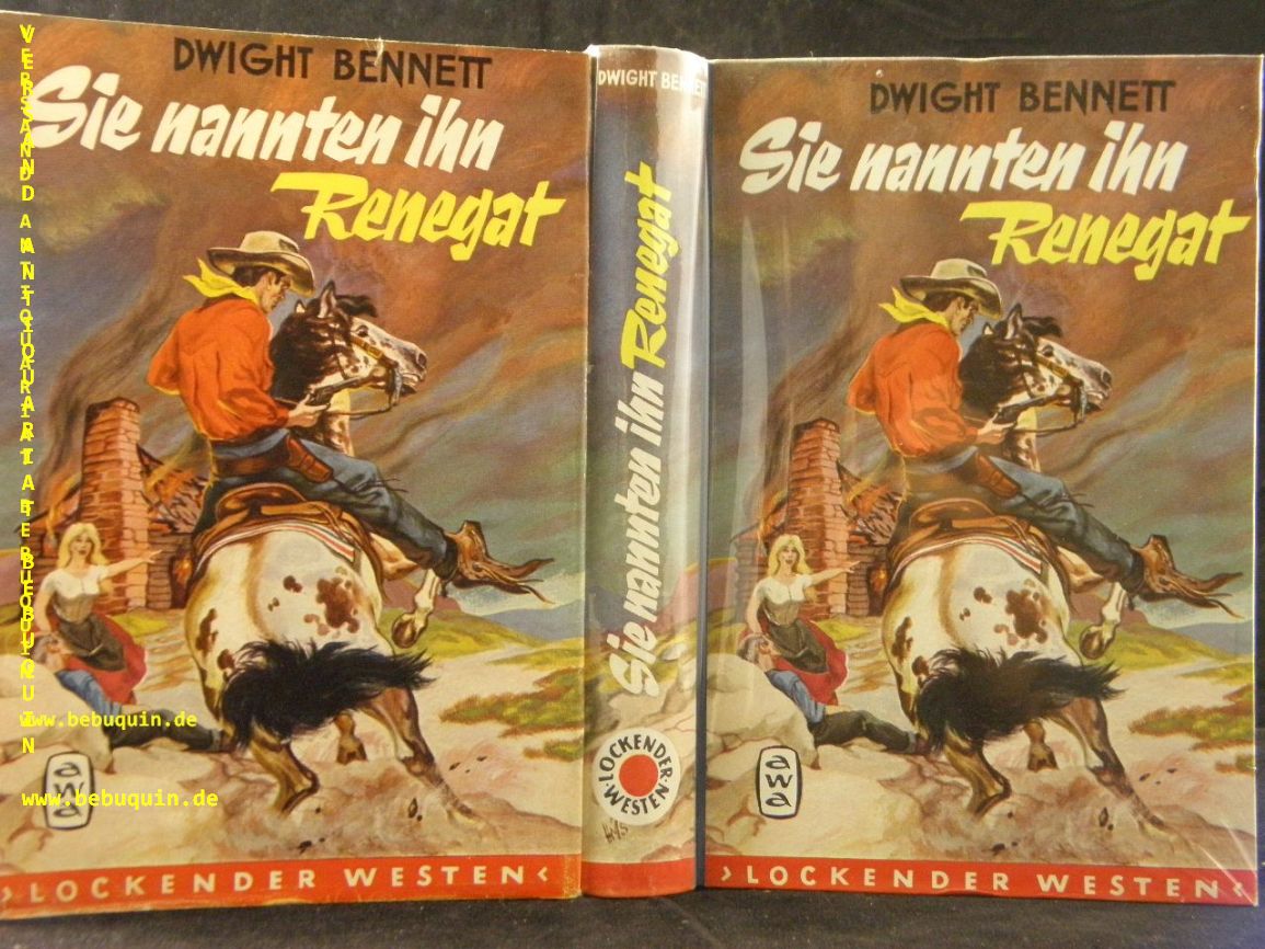 BENNETT, Dwight: - Sie nannten ihn Renegat. D.v. Hansheinz Werner.