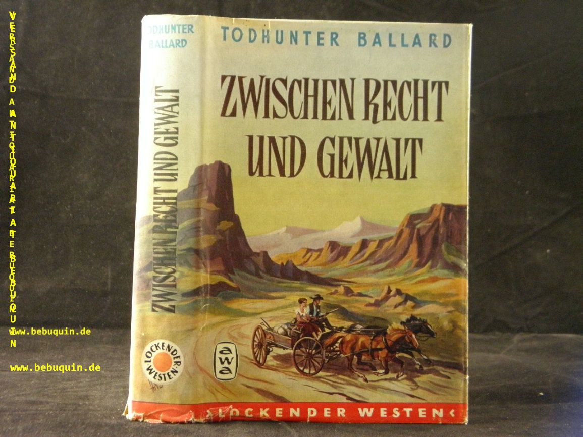 BALLARD, Todhunter: - Zwischen Recht und Gewalt. D.v. Hansheinz Werner.