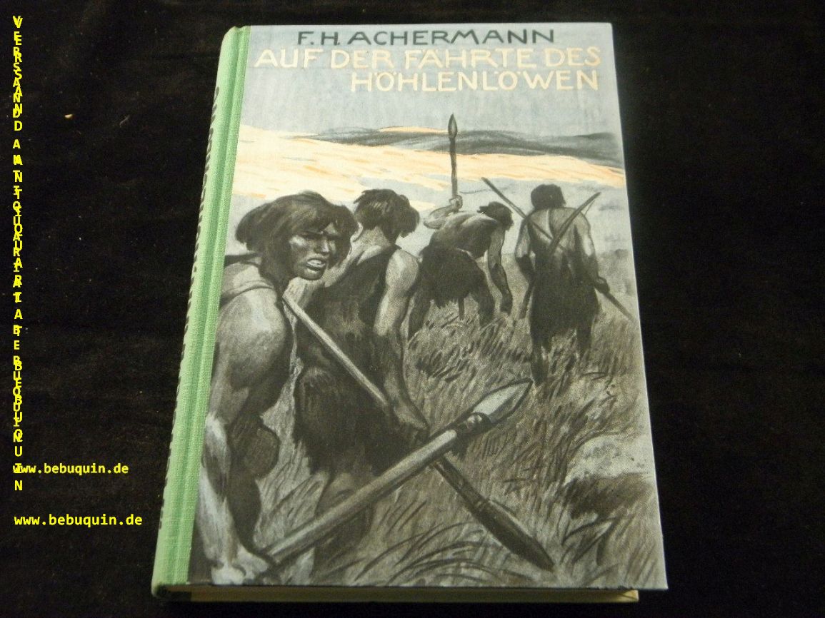 ACHERMANN, F.H.: - Auf der Fhrte des Hhlenlwen.  Roman aus den Wildnissen der Eiszeit.