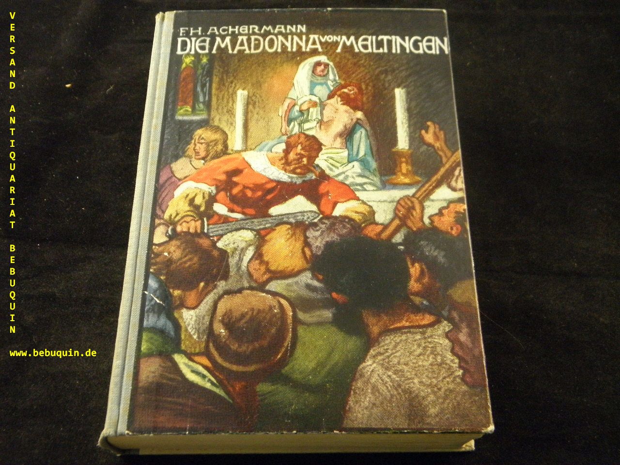 ACHERMANN, F.H.: - Die Madonna von Meltingen.  Historischer Roman.