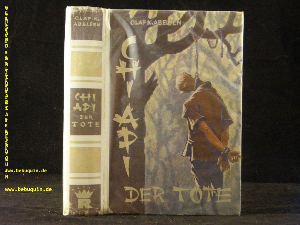 ABELSEN, Olaf K.: - Chi Api der Tote. Abenteuerroman.