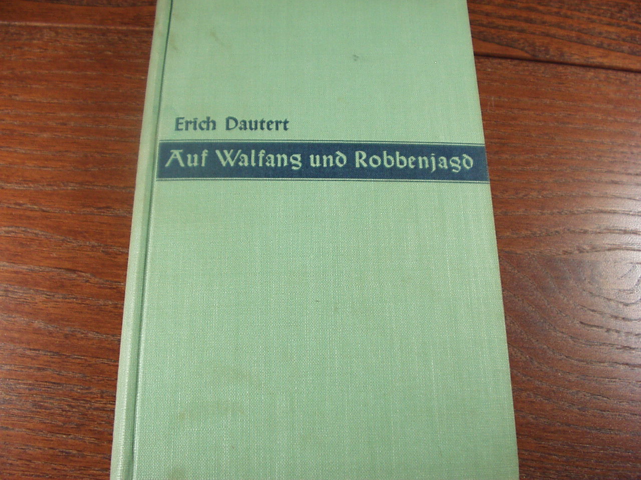 ANGELN.- DAUTERT, Erich: - Auf Walfang und Robbenjagd im Sdatlantik.
