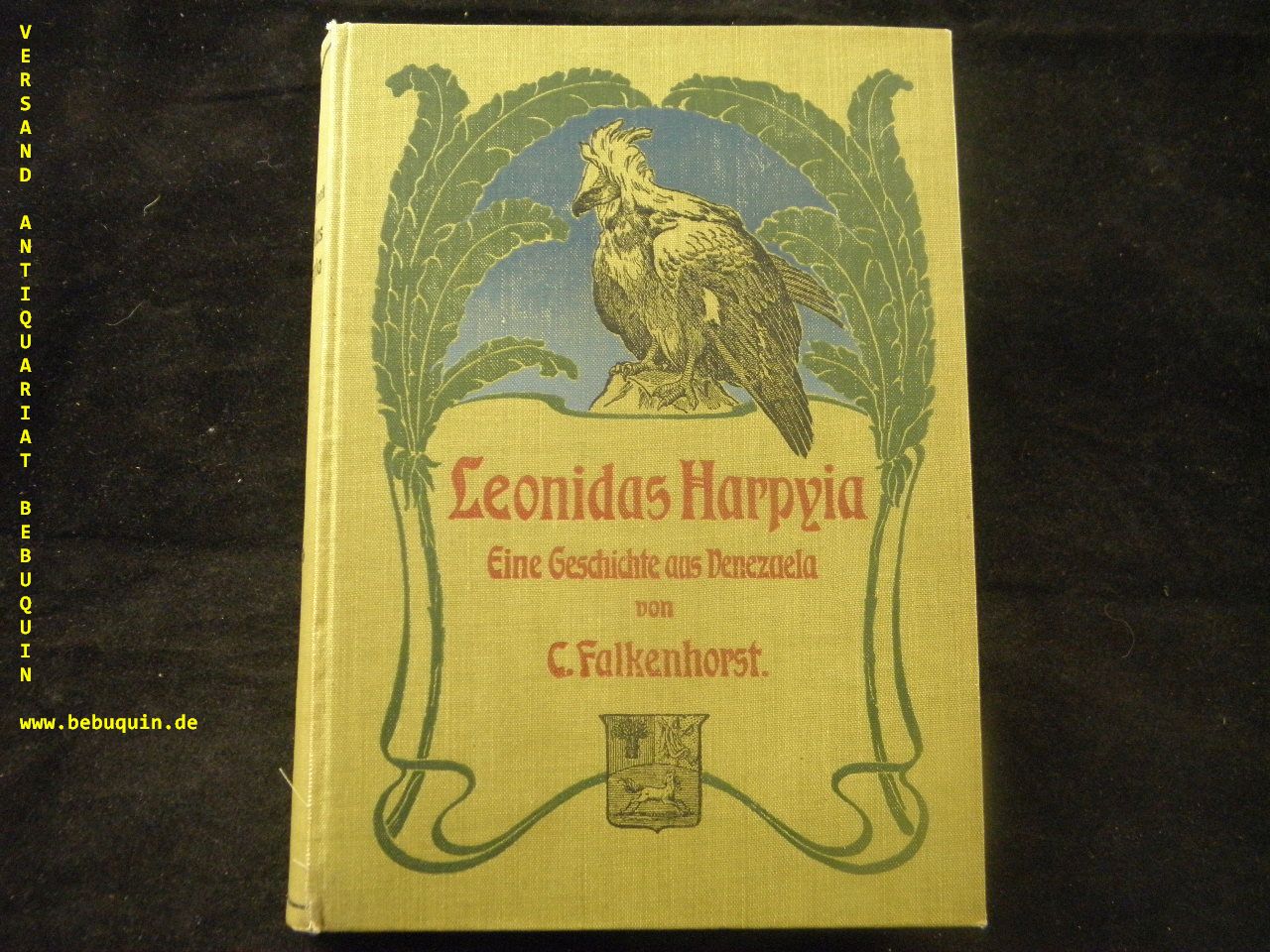 FALKENHORST, C.: - Leonidas Harpyia. Eine Geschichte aus Venezuela.