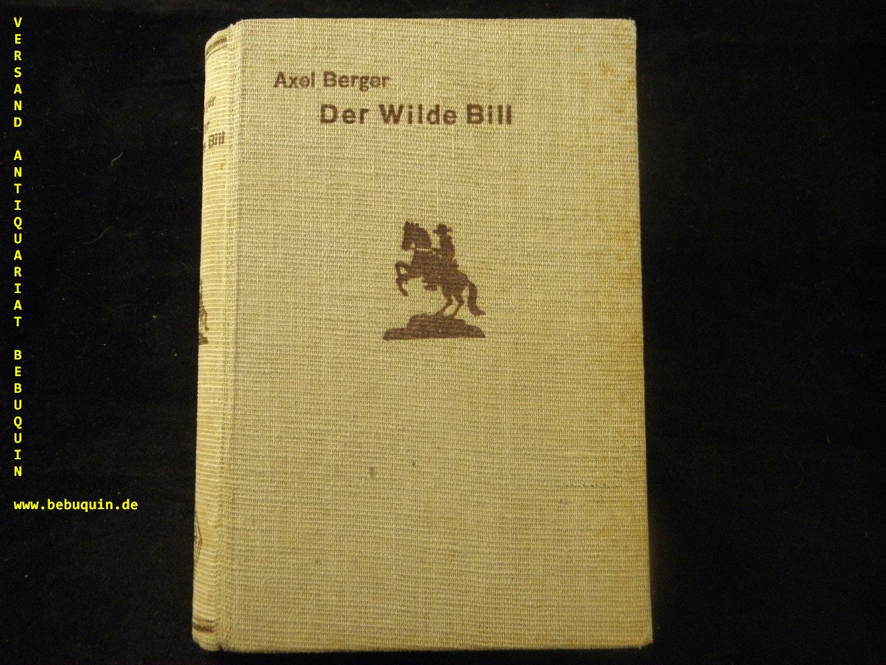BERGER, Axel: - (d.i. Albert Karl Burmester) Der Wilde Bill.