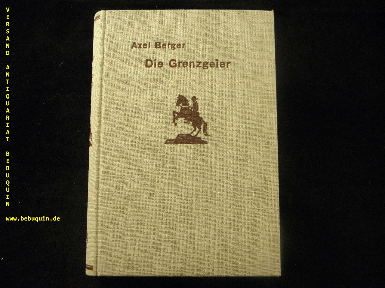 BERGER, Axel: - (d.i. Albert Karl Burmester) Der Grenzgeier.