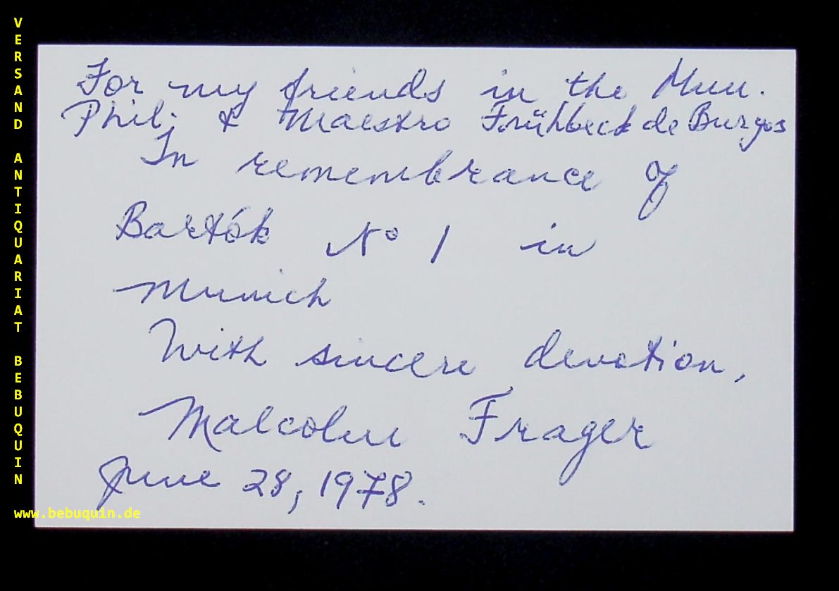 FRAGER, Malcolm (Pianist): - eigenhndig signierte und datierte Autogrammkarte: For my friends in the Mun. Phil. & Maestro Frhbeck de Burgos in remembrance of Bartok with sincere devotion.