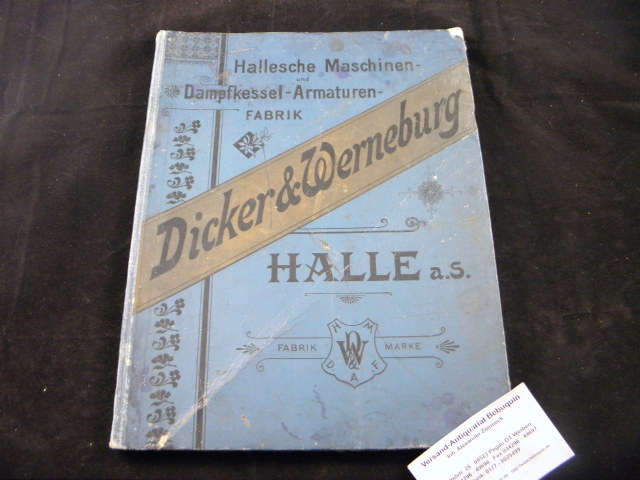 HALLE.- DICKER & WERNEBURG.- - Katalog der Halleschen Machinen. u. Dampfkessel-Armaturen-Fabrik von 1898. Halle a.S.