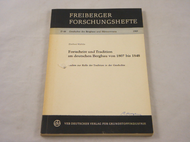 BERGBAU.-  WCHTLER, Eberhard: - Fortschritt und Tradition im deutschen Bergbau von 1807 bis 1848.  Studien zur Rolle der Tradition in der Geschichte.
