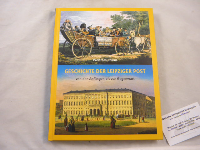 LEIPZIG.-  STURM, Wolfgang: - Geschichte der Leipziger Post. Von den Anfngen bis zur Gegenwart.
