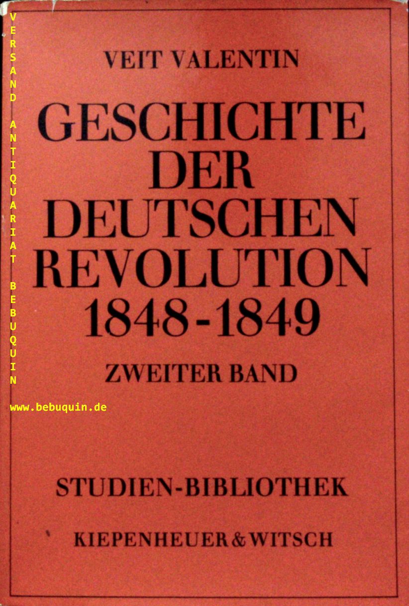 VALENTIN, Veit: - Geschichte der deutschen Revolution 1848 - 1849. 2. Band (von 2): Bis zum Ende der Volksbewegung.