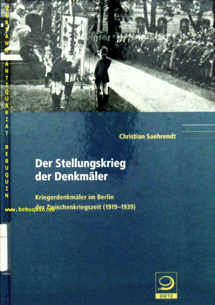 BERLIN.-  SAEHRENDT, Christian: - Der Stellungskrieg der Denkmler.  Kriegerdenkmler im Berlin der Zwichenkriegszeit (1919 - 1939).