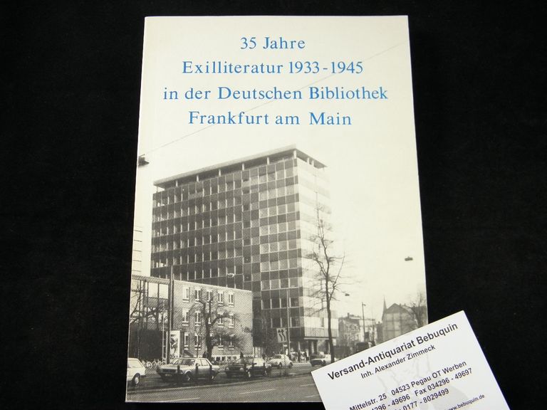  - 35 JAHRE EXILLITERATUR 1933 - 1945 IN DER DEUTSCHEN BIBLIOTHEK FRANKFURT AM MAIN.- Eine Beitrag zur Geschichte der Exilforschung in der BRD. Ausstellungskatalog.