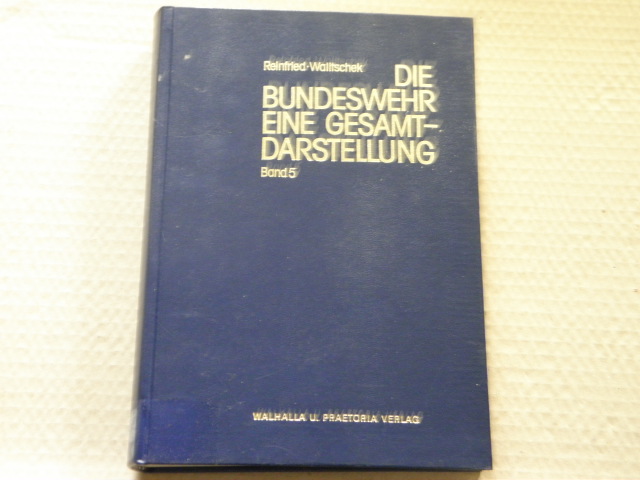 REINFRIED, Hubert + WALITSCHEK, Hubert F.: - Die Bundeswehr. Eine Gesamtdarstellung. Bd. 5 - Die Innere Fhrung in den Streitkrften.