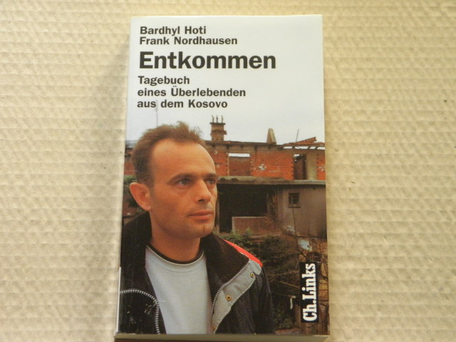 BALKAN.-  HOTI / NORDHAUSEN: - Entkommen.  Tagebuch eines berlebenden aus dem Kosovo. D.v. Buchholz und Nehring.