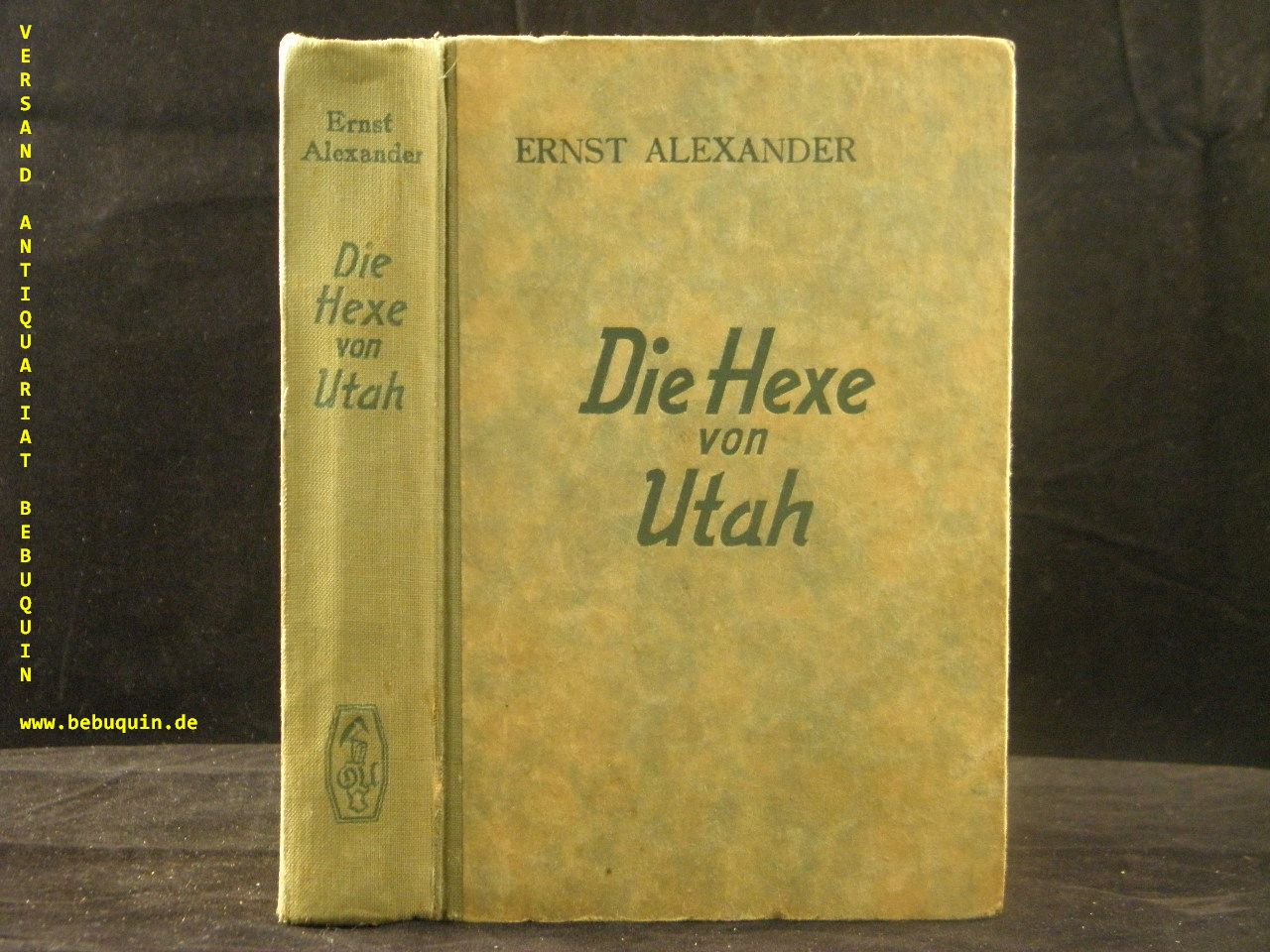 ALEXANDER, Ernst: - Die Hexe von Utah.  Wildwest-Roman.