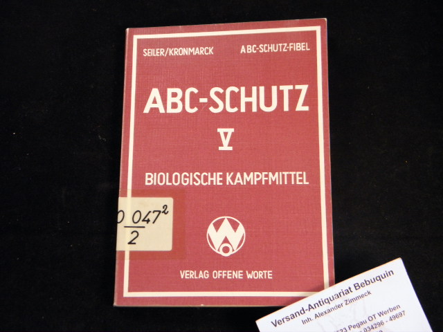 ABC-SCHUTZFIBEL.- - SEILER, Heinz + KRONMARCK, Herwarth:  ABC-Schutzfibel . Teil V. Biologische Kampfmittel.