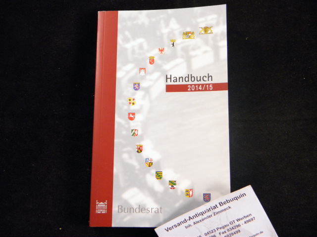  - HANDBUCH DES BUNDESRATES 2014/15.- Hrsg. vom Bundesrat.
