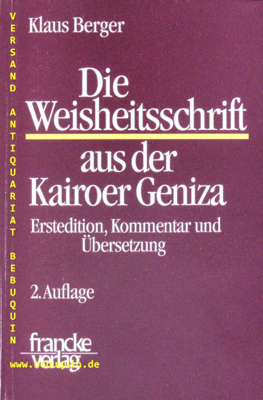 BERGER, Klaus: - Die Weisheitsschrift aus der Kairoer Geniza. Erstedition, Kommentar und bersetzung.