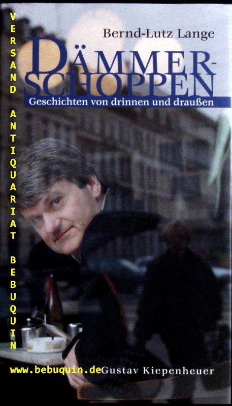 LANGE, Bernd-Lutz: - Dmmerschoppen. Geschichten von drinnen und drauen.