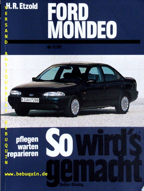 AUUTO.- ETZOLD, Hans-Rdiger: - Ford Mondeo : Limousine, Flieheck, Kombi. Benziner 1,6 l/66 kW (90 PS) ab 11/92 ... ; Diesel 1,8 l Turbo-Diesel 65 kW (88 PS) ab 11/92.
