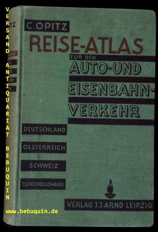 ATLANTEN.-  OPITZ, Carl: - Reise-Atlas fr den Auto- und Eisenbahn-Verkehr. Von Deutschland, sterreich, Tschechoslowakei, Schweiz nebst Grenzgebieten.