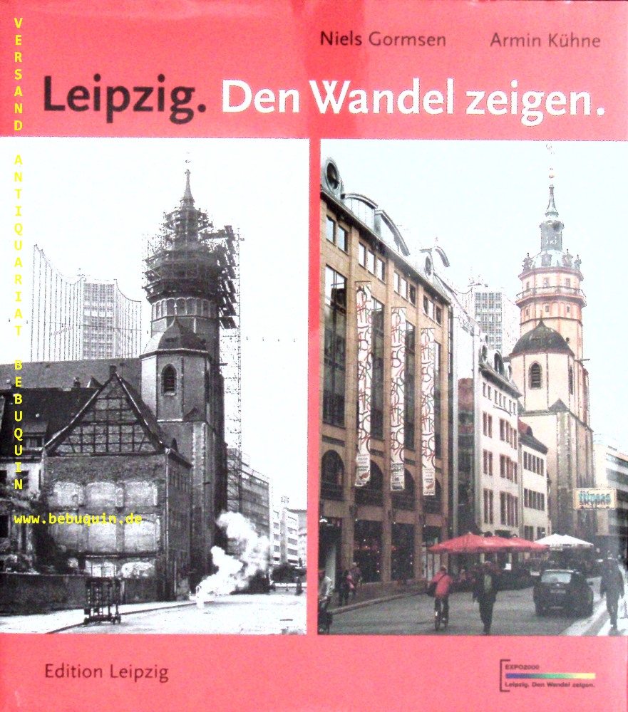 LEIPZIG.-  GORMSEN, Niels: - Leipzig. Den Wandel zeigen.  Zur Entwicklung des Stadtbildes von 1990 bis 2000.