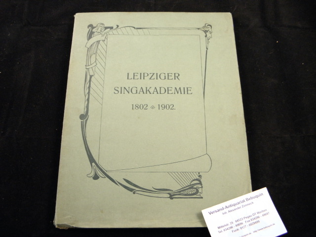 LEIPZIG.-  LANGER, Paul: - Chronik der Leipziger Singakademie.  Hrsg. zur 100jhrigen Jubelfeier am 14.- 16. Februar 1902.