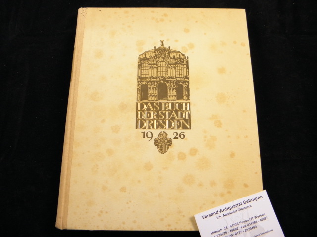 DRESDEN.-  KPPEN + SCHUMANN: - Dresden.  Das Buch der Stadt Dresden 1926. Hrsg. vom Rat der Stadt Dresden.