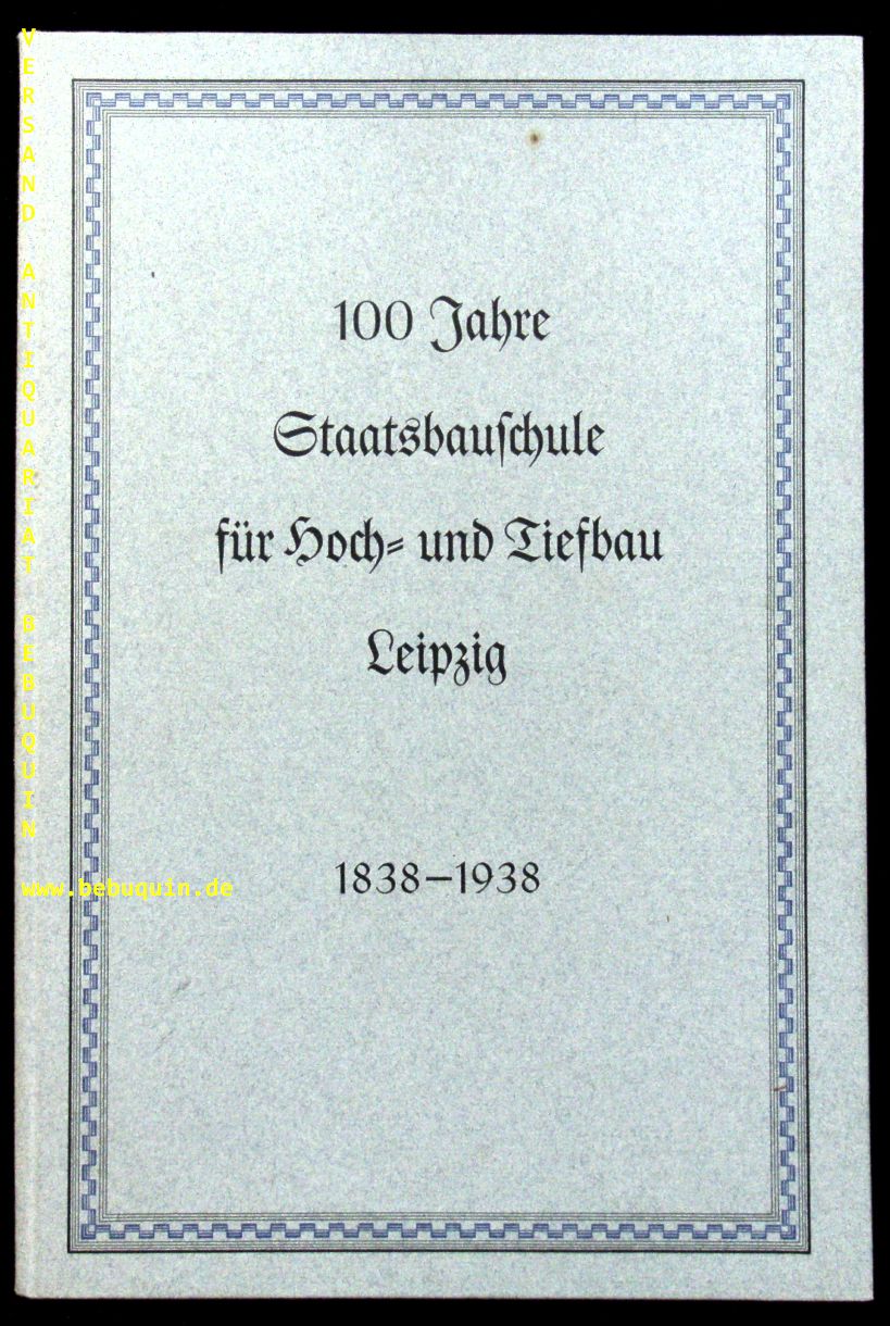 LEIPZIG.-  SCHURATH: - (Vorwort) 10 Jahre Staatsbauschule  fr Hoch- und Tiefbau Leipzig.  1838 - 1938.