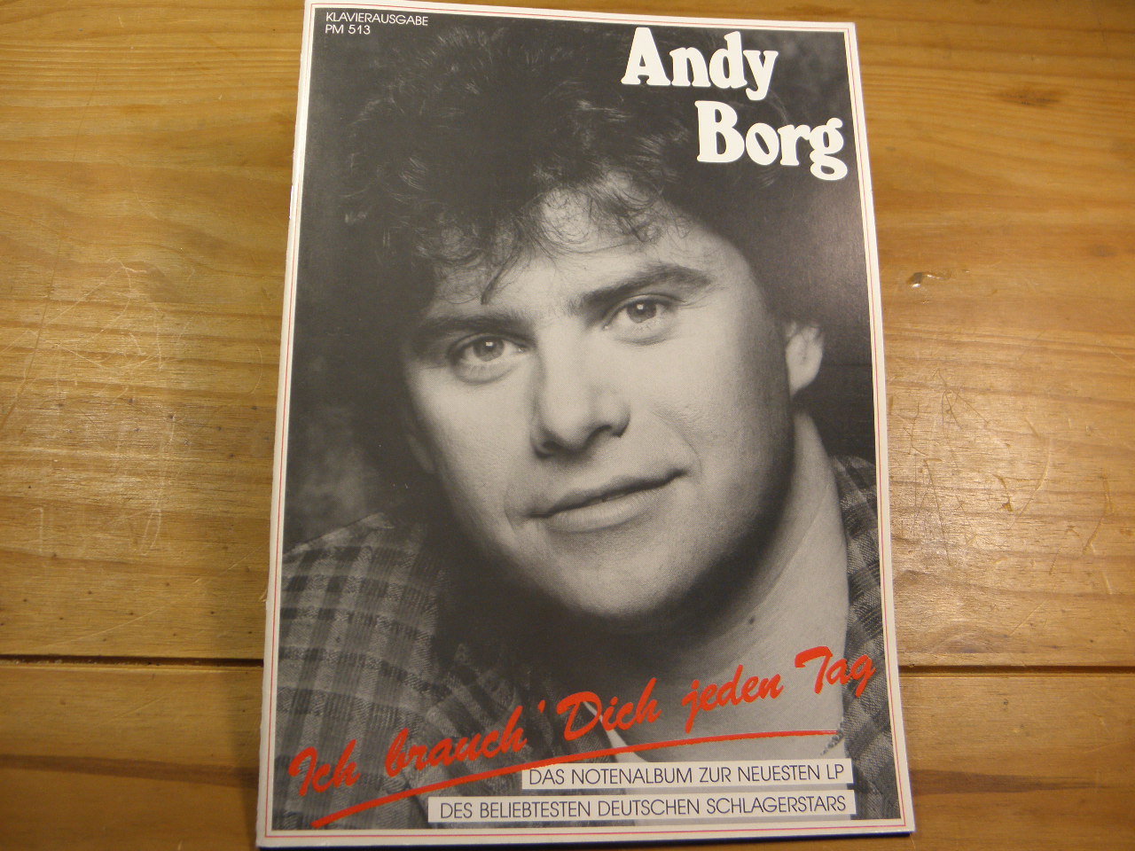 SONGBOOKS.-  BORG, Andy: - Ich brauch' Dich jeden Tag. Das Notenalbum zur neuesten LP des beliebtesten deutschen Schlagerstars.