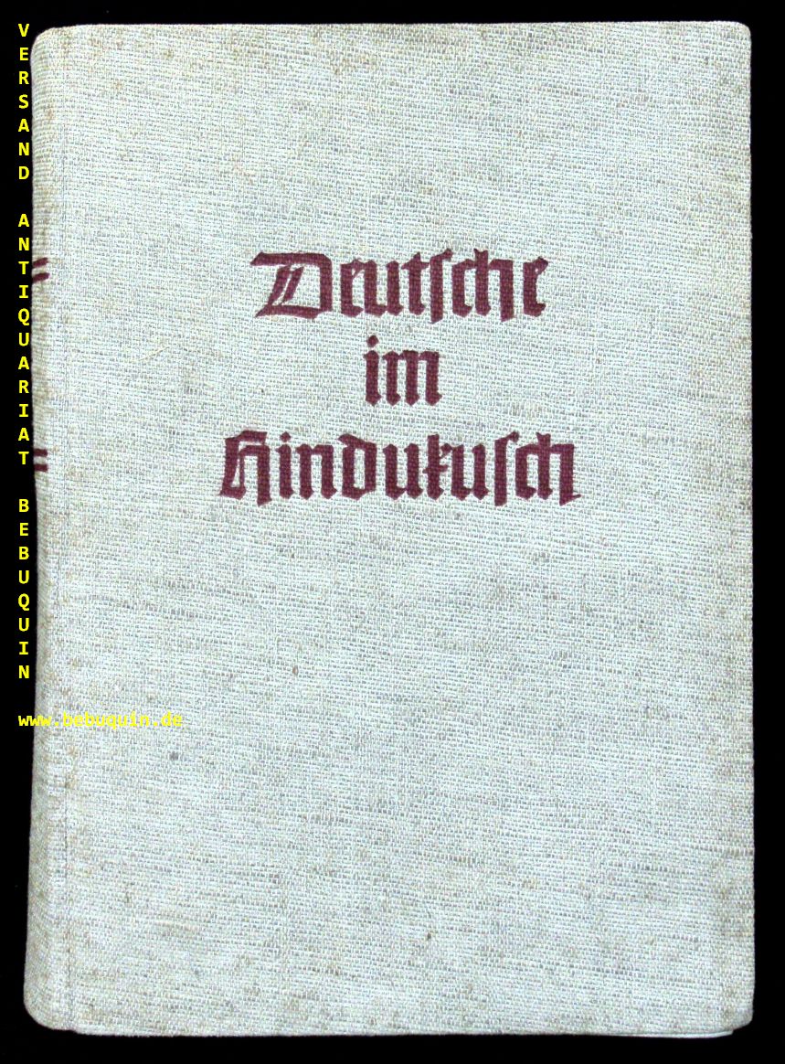ASIEN.-  SCHEIBE, Arnold: - Deutsche im Hindukusch. Bericht der Deutschen Hindukusch Expedition 1935 der Deutschen Forschungsgemeinschaft