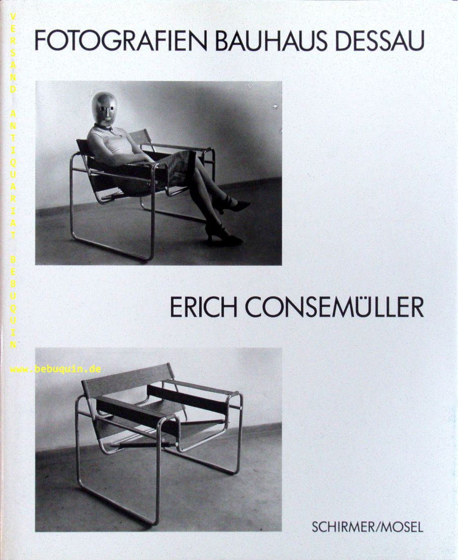 ARCHITEKTUR.-  CONSEMLLER, Erich: - Fotografien Bauhaus-Dessau. Hrsg. von Wulf Herzogenrath + Steafn Kraus. Katalog aus dem N achlass.