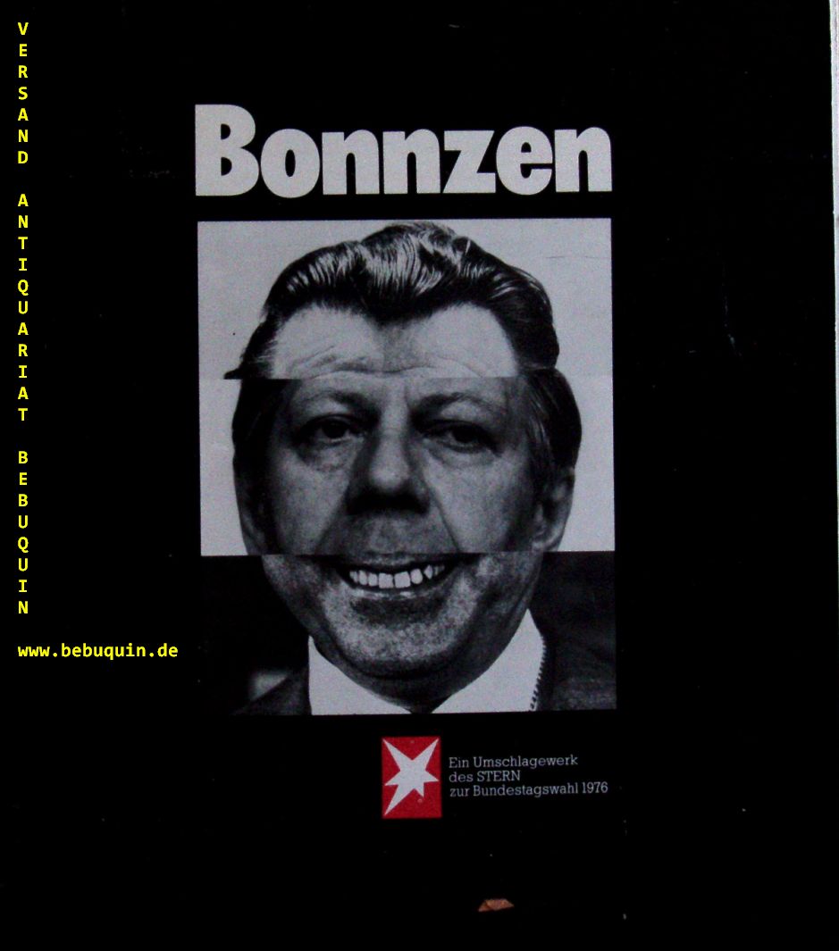 BAHNKEN, Wolfgang (Idee und Gestaltung) - nach einer Anregung von Graziela PREISER und Peter BRASCH: - Bonnzen.  Ein Umschlagewerk des STERN zur Bundestagswahl 1976.