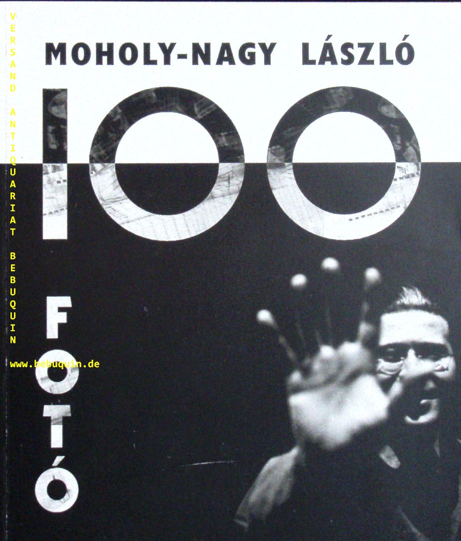 BAUHAUS.-  MOHOLY-NAGY, Laszlo: - 100 Foto.