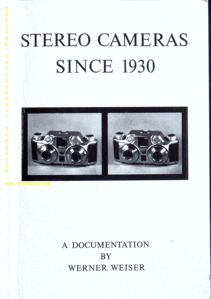 TECHNIK.-  WEISER, Werner: - An illustrated Documentation of 69 Stereo Cameras since 1930.