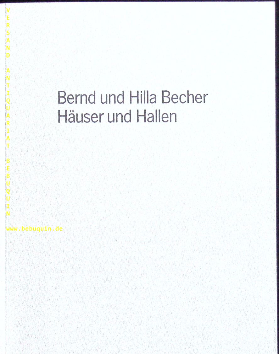 ARCHITEKTUR.-  LANGE, Susanne: - Bernd und Hilla Becher.  Huser und Hallen.