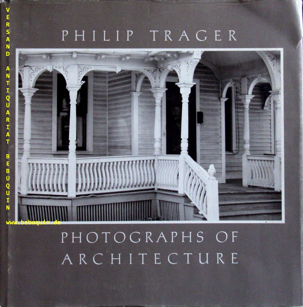 ARCHITEKTUR.-  TRAGER, Philip: - Philip Trager photographs of architecture.