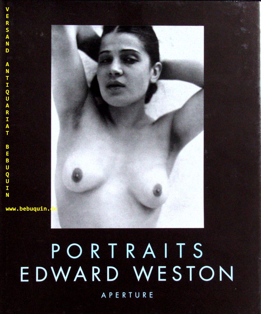 WESTON, Edward: - Portraits. Foreword by Cole Weston. Essay by Susan Morgan.