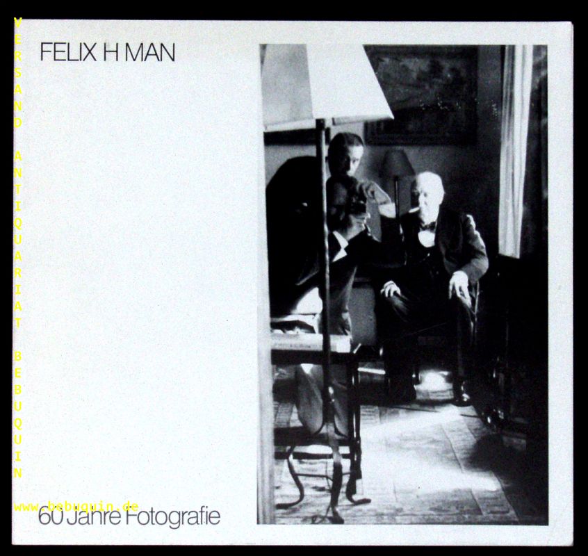 FELIX H MAN: - 60 Jahre Fotografie.