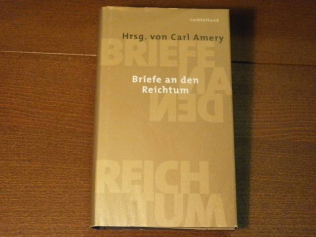 AMERY, Carl: - (Hrsg.) Briefe an den Reichtum.