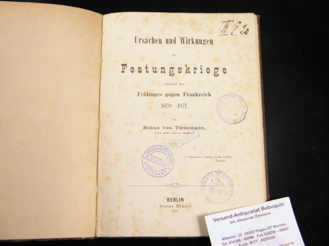 1870/71.-  TIEDEMANN, Benno von: - Ursachen und Wirkung im Festungskriege whrend des Feldzuges gegen Frankrteich 1870 - 1871.