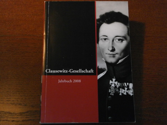 CLAUSEWITZ-GESELLSCHAFT e.V.: - (Hrsg.) Jahrbuch 2008. Eine Zusammenfassung von Beitrgen aus der Arbeit der Gesellschaft 2008.
