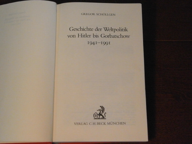 SCHLLGEN, Gregor: - Geschichte der Weltpolitik von Hitler bis Gorbatschow 1941 - 1991.
