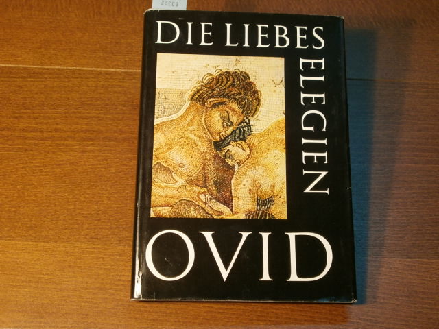 ANTIKE.-  OVID: - Die Liebeselegien. Lateinisch und Deutsch. D.v. Friedrich Walter Lenz.