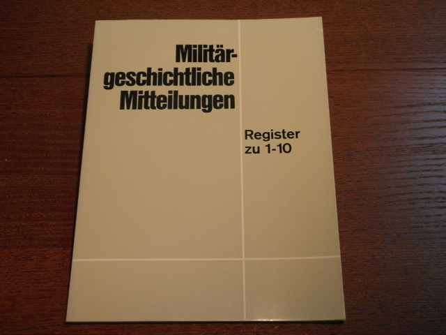 ZOSKE, Horst: - (Bearb.) Militrgeschichtlichen Mitteilungen. Register zu den Bnden 1-10 (1967 - 1971) und 11 - 15 (1972 - 1974).