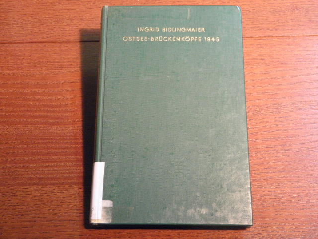 2. WELTKRIEG.-  BIDLINGMAIER, Ingrid: - Entstehung und Rumung der Ostseebrckenkpfe 1945.