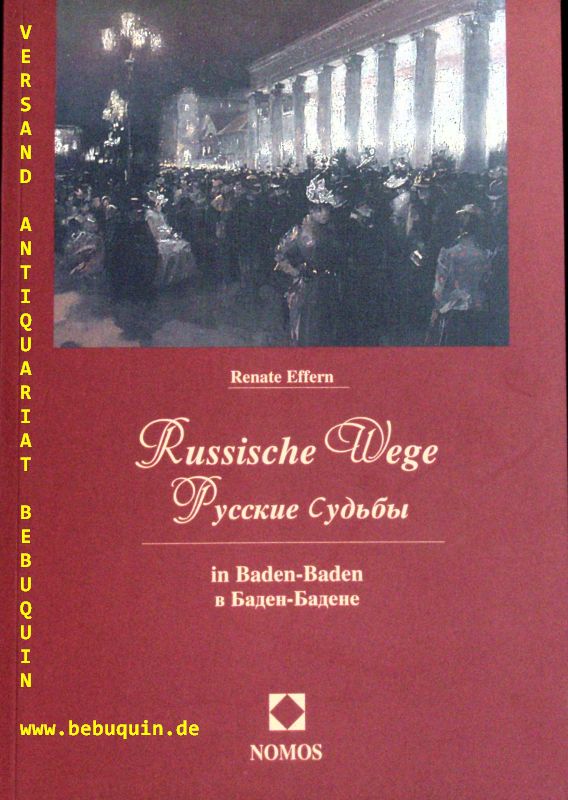 BADEN-BADEN.-  EFFERN, Renate: - Russische Wege in Baden-Baden. = Russkie sud'by v Baden-Badene.