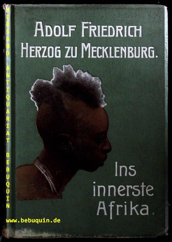 AFRIKA.-  FRIEDRICH, Adolf: - Ins innerste Afrika. Bericht ber den Verlauf der deutschen wissenschaftlichen Zentral-Afrika-Expedition 1907 - 1908.