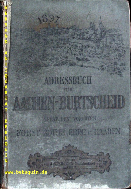AACHEN.- - ADRESSBUCH FR AACHEN-BURSCHEID 1897.-  Nebst den Vororten Forst, Rothe Erde und Haaren.