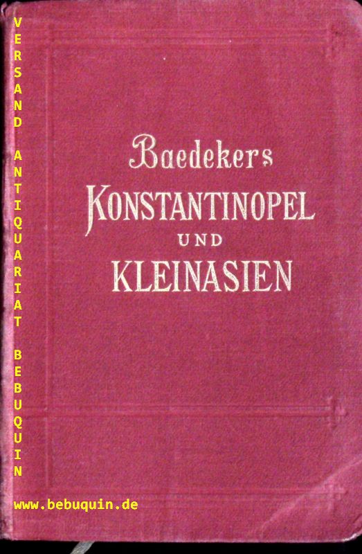 BAEDEKER.- - KONSTANTINOPEL.- Balkanstaaten, Kleinasien, Archipel, Cypern. Handbuch fr Reisende.